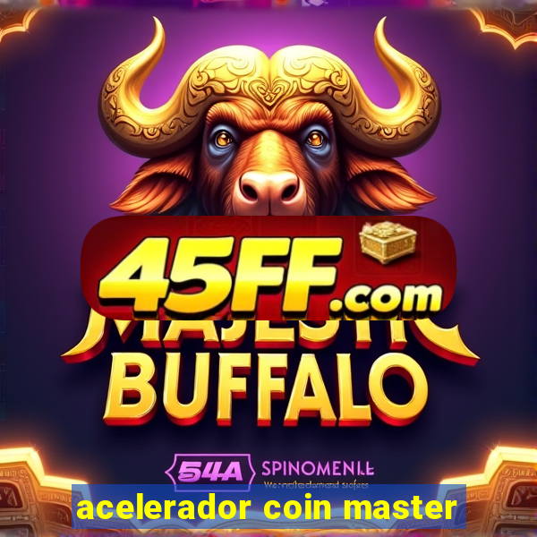 acelerador coin master